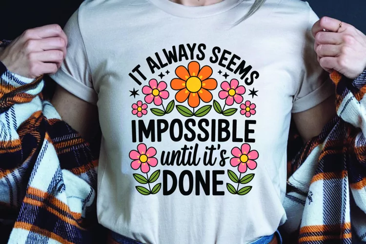 Positive saying quote with flower t-shirt sublimation png