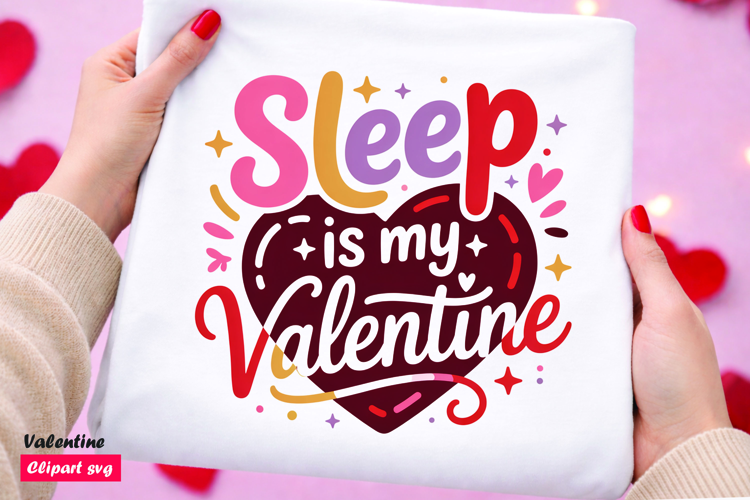 Sleep is My Valentine Funny Typography SVG Design