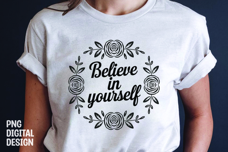 Inspirational quotes with flower t-shirt design png