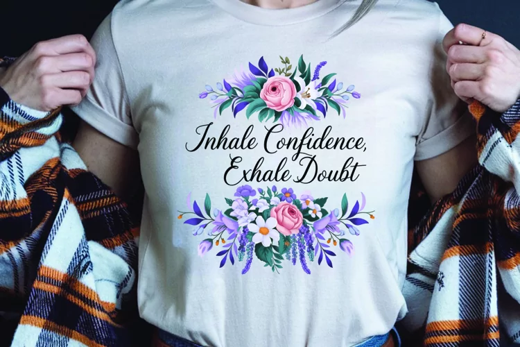 Positive saying quote with flower t-shirt sublimation png