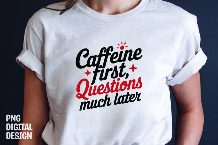 Coffee sarcastic quote t-shirt sublimation design