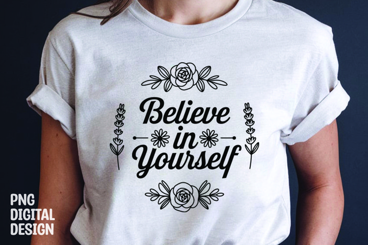 Inspirational quotes with flower t-shirt design png