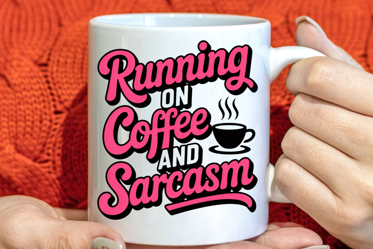 Sarcastic quote mug sublimation design