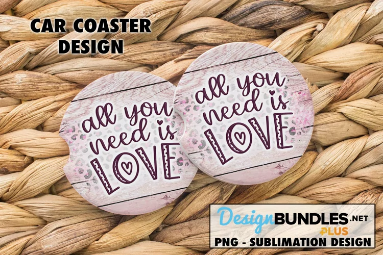 All You Need Is Love Valentine Coaster Sublimation Design