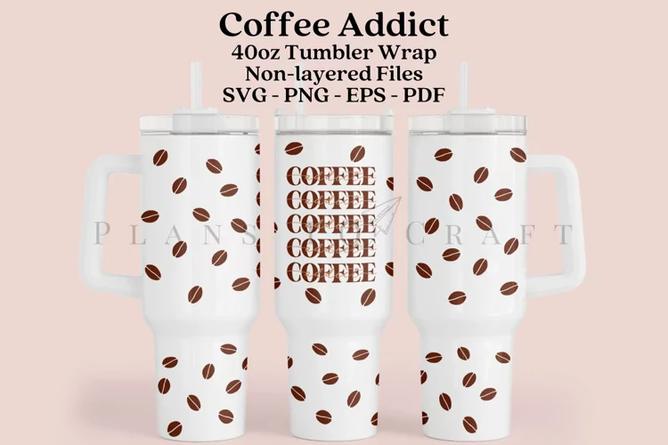 Coffee Addict 40oz Tumbler Sublimation Wrap SVG