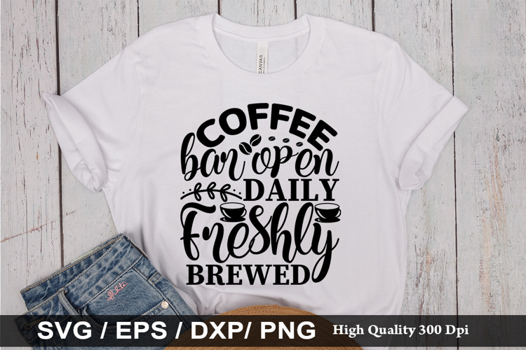 Coffee bar open daily freshly SVG - Funny Coffee Design