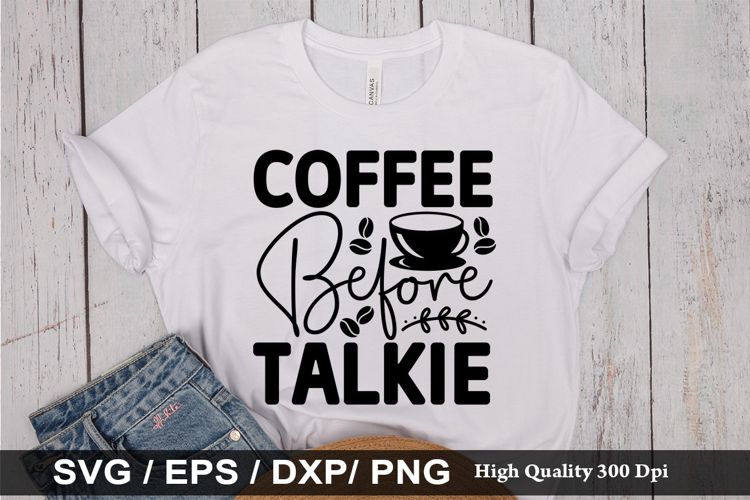 Coffee Before Talkie SVG - Funny Coffee Design