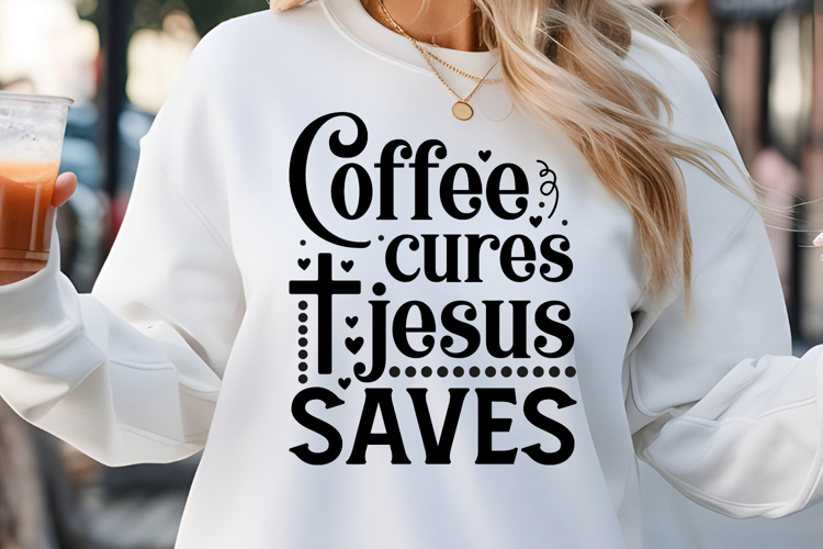 Coffee cures jesus saves SVG, Farm House Sign SVG Design