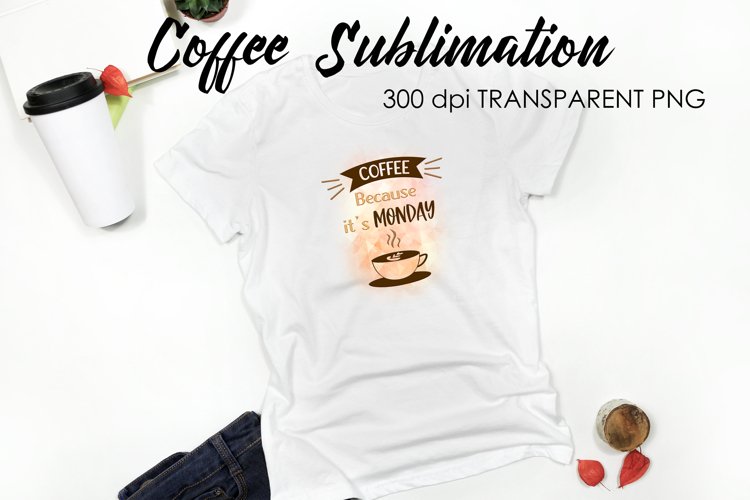 Coffee Sublimation | Funny Quotes Design | T-Shirt Design