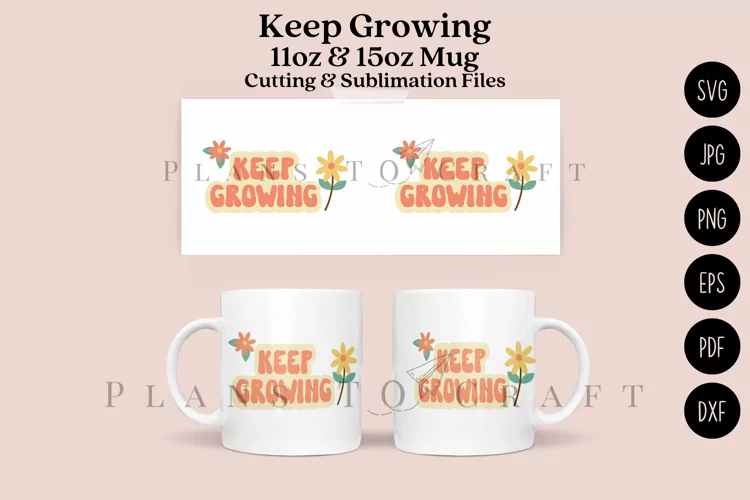 Keep Growing 11&15oz Coffee Mug SVG Cut & Sublimation