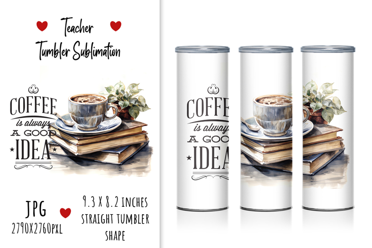 "Coffee is Always a Good Idea" Coffee for Teacher Tumbler