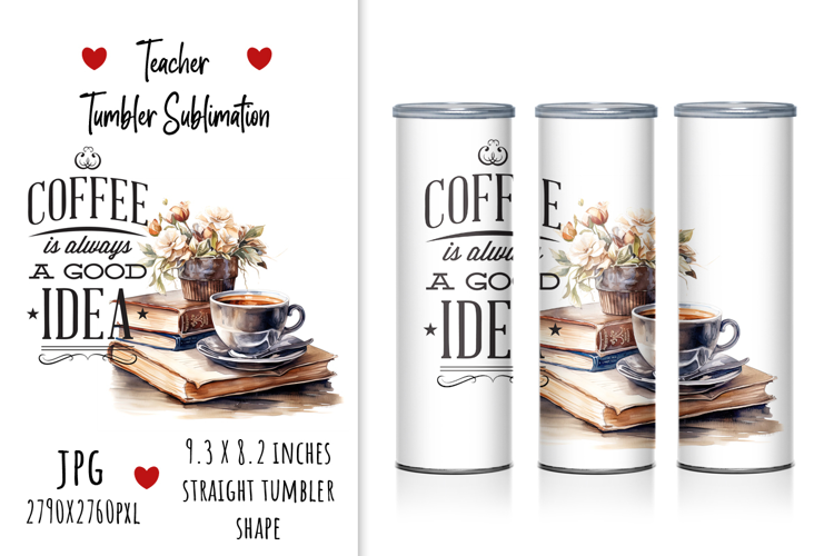 "Coffee is Always a Good Idea" Tumbler Design