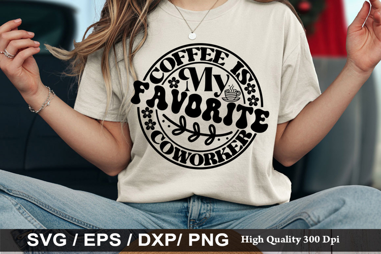 Coffee is My Favorite coworker - Coffee SVG Design