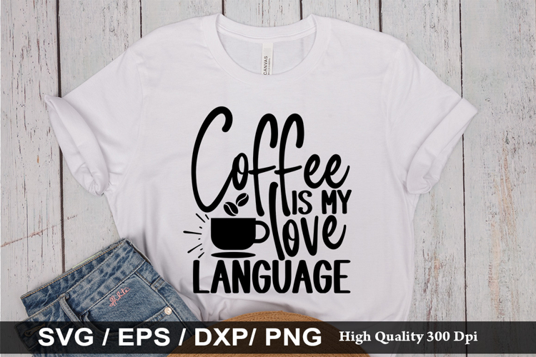 Coffee is my love language SVG - Funny Coffee Design