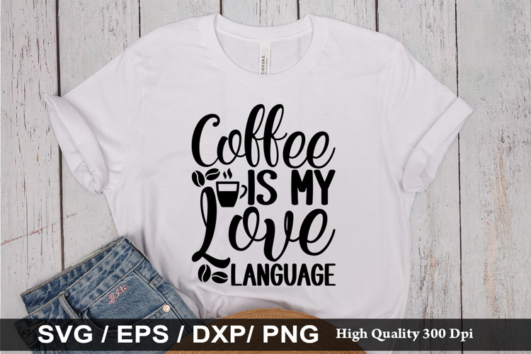 Coffee Is My Love Language SVG - Funny Coffee Design
