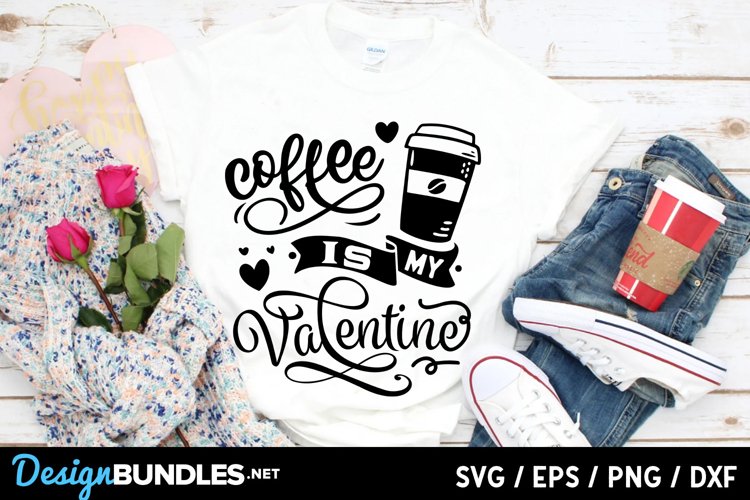 Coffee is my Valentine svg