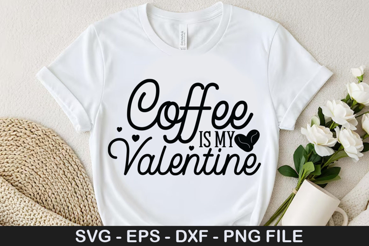 Coffee is my valentine SVG - Valentine Coffee Design