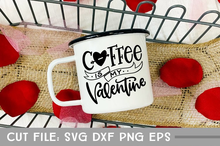 Coffee is my Valentine, Valentine Mug SVG, Hand Lettered