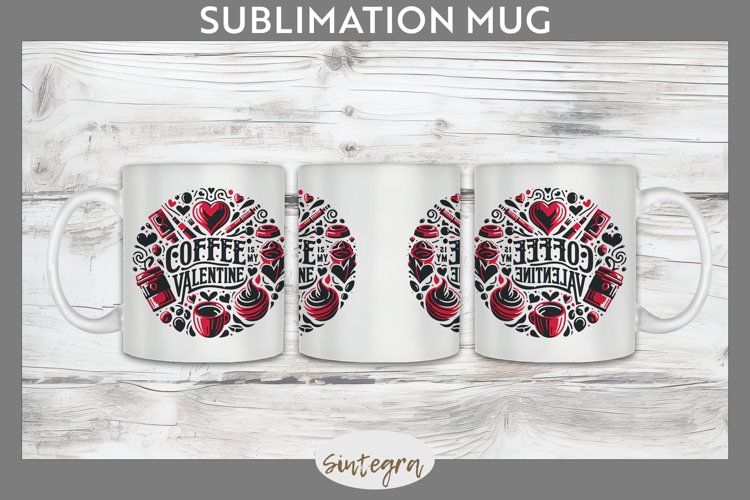 Coffee Is My Valentine v1 Mug Wrap Sublimation example image 1