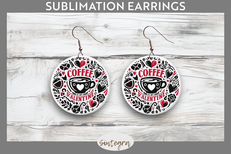 Coffee Is My Valentine v2 Round Earrings Sublimation