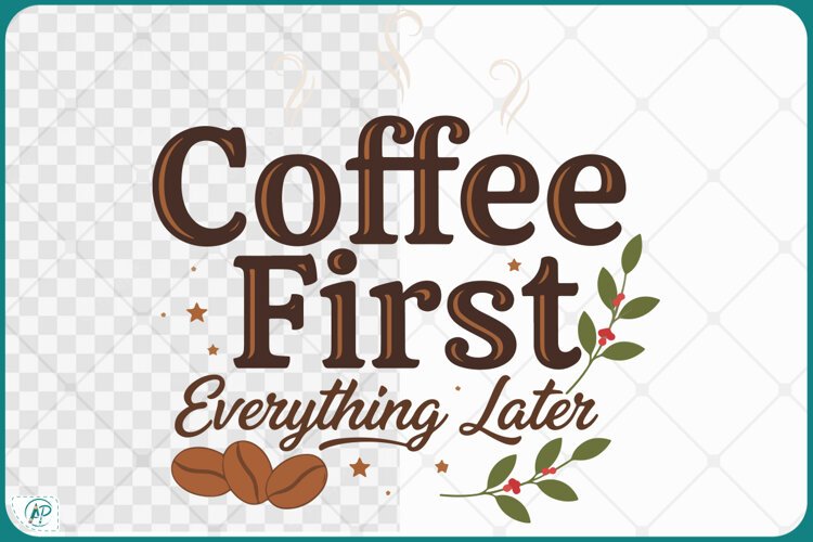 Coffee First Everything Later Quotes example image 1
