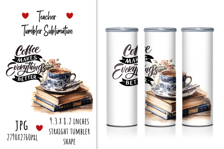 "Coffee Makes Everything Better" Tumbler Design