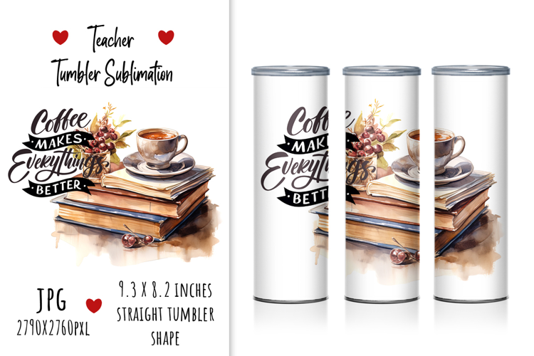 "Coffee Makes Everything Better" Coffee Tumbler