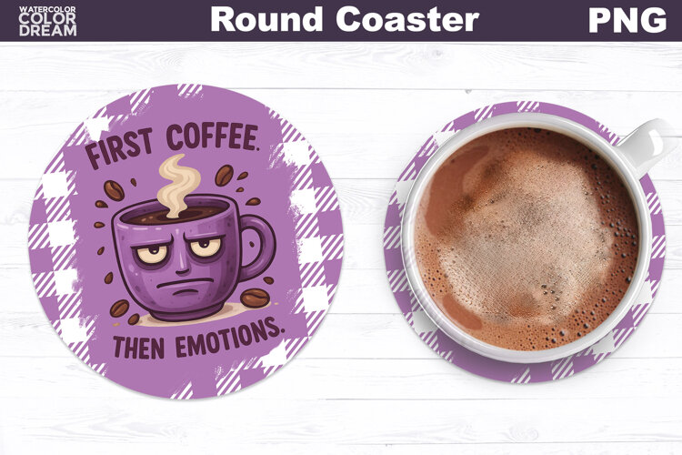 Funny Coffee Round Coaster | Sarcastic Cup Sublimation example image 1
