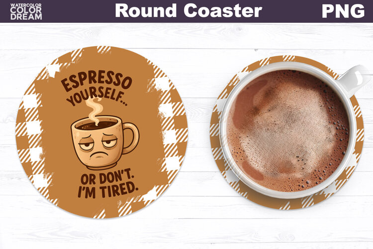 Funny Coffee Round Coaster | Sarcastic Cup Sublimation example image 1