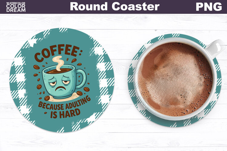Funny Coffee Round Coaster | Sarcastic Cup Sublimation example image 1