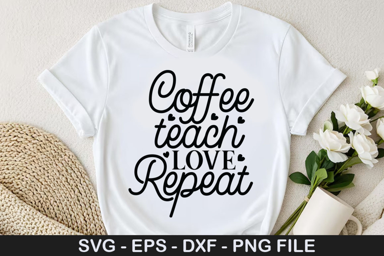 Coffee teach love repeat SVG - Valentine Coffee Design