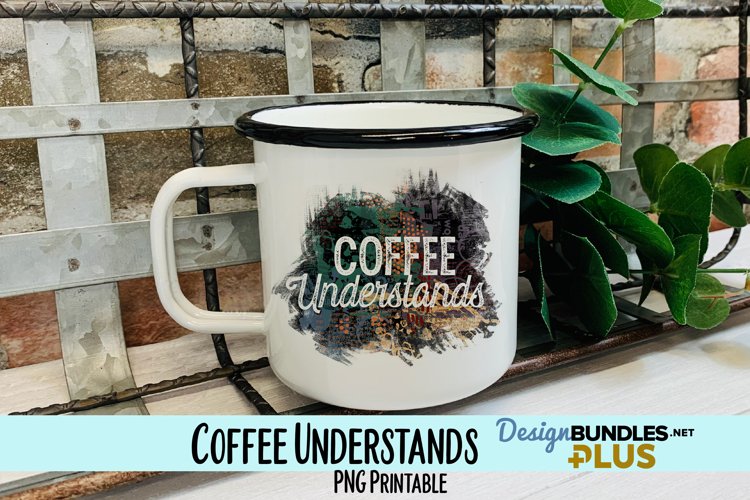 Coffee Understands Mixed Media Sublimation PNG