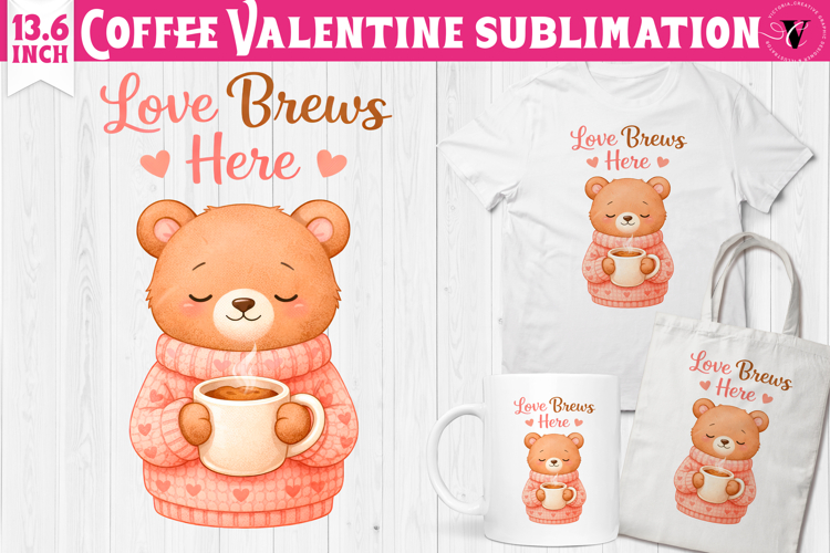 Cute Valentines sublimation | Valentines Coffee Print