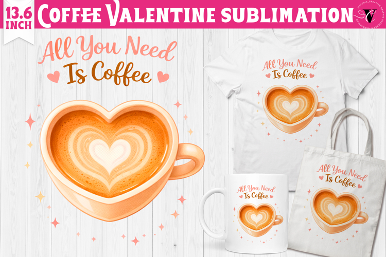 Cute Valentines sublimation | Valentines Coffee Print