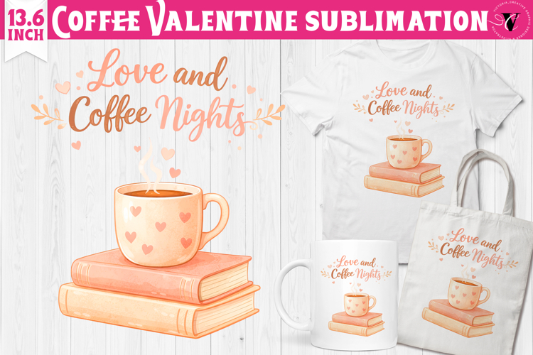 Cute Valentines sublimation | Valentines Coffee Print