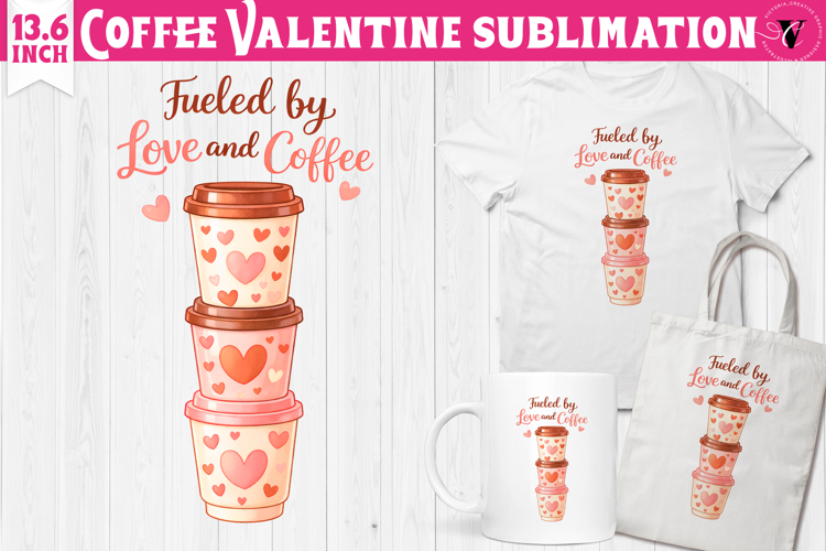 Cute Valentines sublimation | Valentines Coffee Print