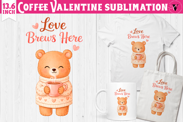 Cute Valentines sublimation | Valentines Coffee Print