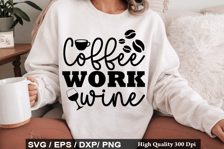 Coffee Work Wine SVG - Funny Wine Design