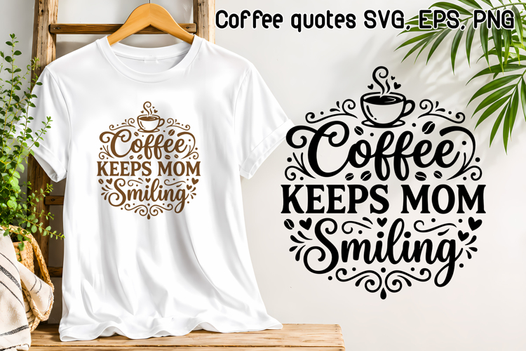 Coffee Lover SVG for Mom Shirts | Coffee Quote SVG