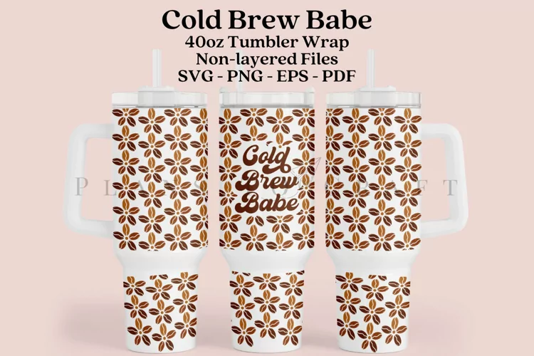Cold Brew Babe 40oz Tumbler Sublimation Wrap SVG