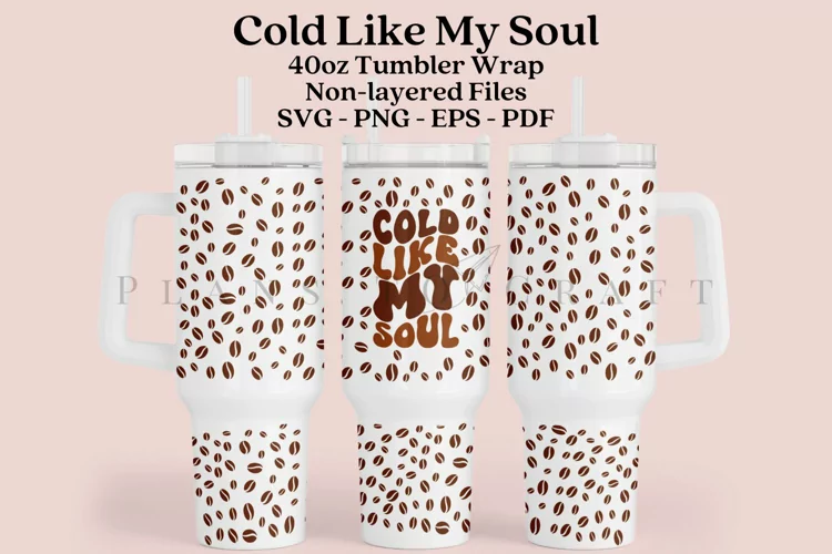 Cold Like My Soul 40oz Tumbler Sublimation Wrap SVG