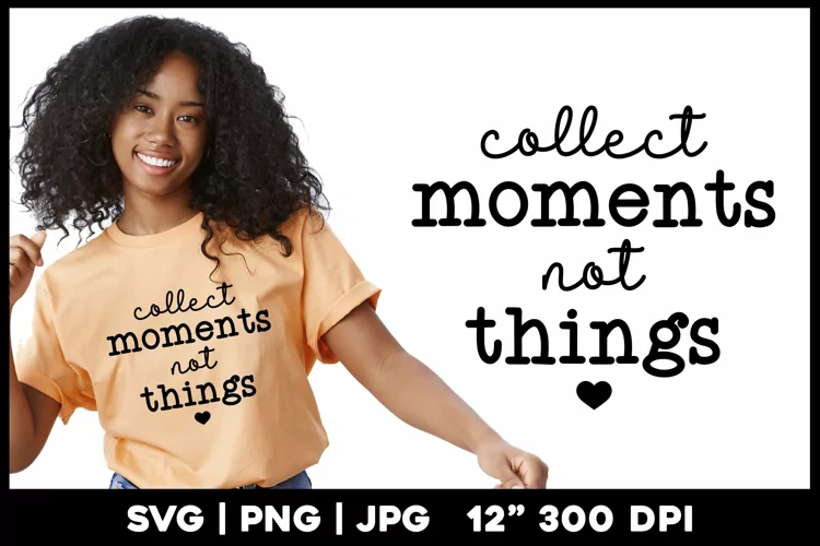 Collect Moments not Things | Motivational Quote