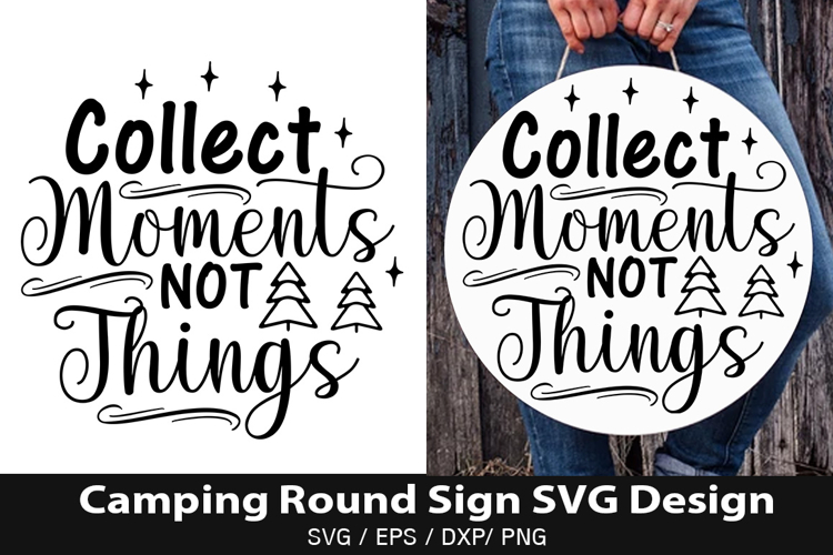 Collect Moments Not SVG - Camping Round Sign Design