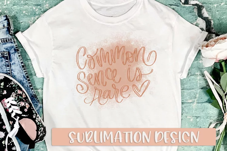 Common Sense is Rare - Funny Sublimation Shirt Design