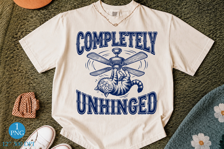 Completely Unhinged Funny Cat Fan PNG, Funny Cat Design