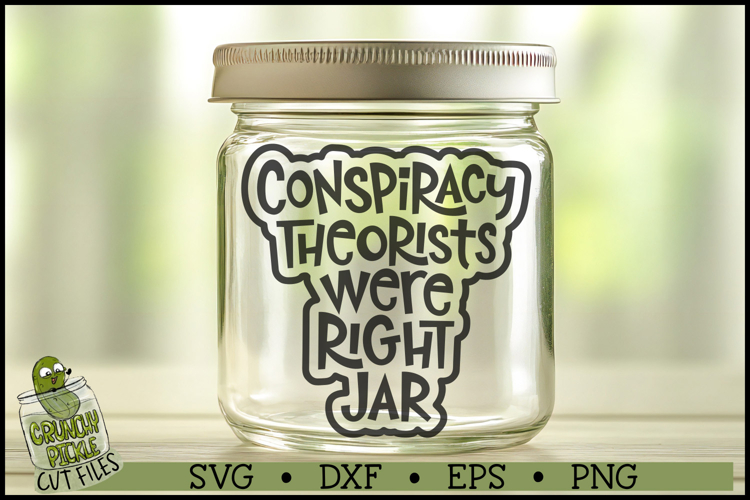 Conspiracy Theorists Were Right Jar SVG File