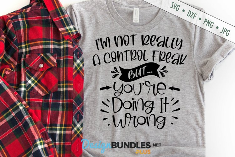 Not A Control Freak But Youre Doing It Wrong | Funny SVG