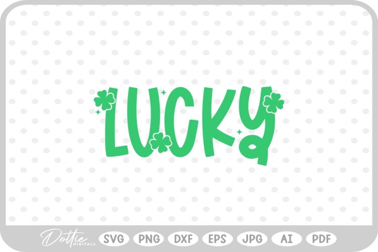 Lucky Irish Shamrock St Patricks Day SVG PNG DXF