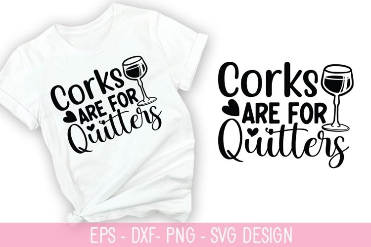 Corks are for quitters SVG - Wine Quotes Design