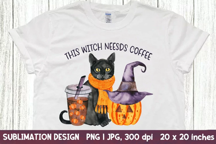 This Witch Needs Coffee. Halloween Sublimation.